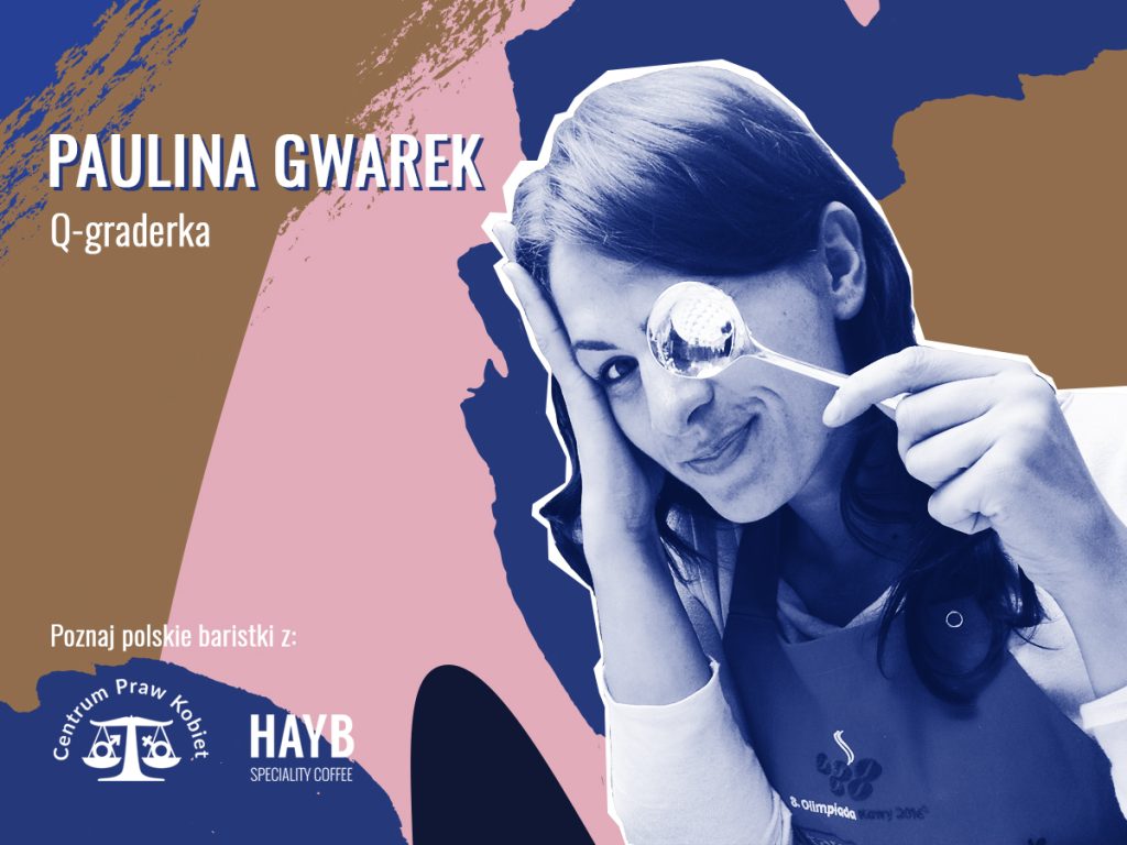 Paulina Gwarek - Q-graderka - Polskie Baristki - HAYB i Centrum Praw Kobiet